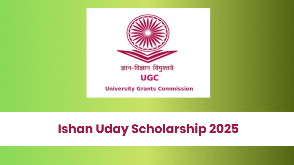 Ishan Uday Scholarship 2025 – Submit Your Online Application