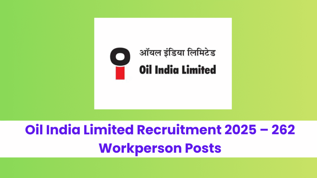 Oil India Limited Recruitment 2025 – 262 Workperson Posts